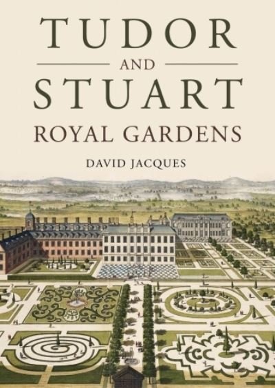 Cover for David Jacques · Tudor and Stuart Royal Gardens (Paperback Bog) (2024)