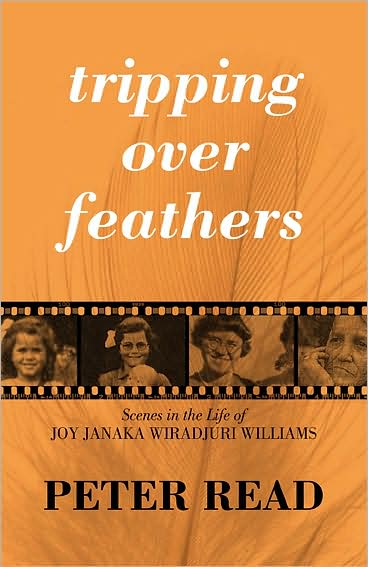 Cover for Peter Read · Tripping over Feathers: Scenes in the Life of Joy Janaka Wiradjuri Williams: a Narrative of the Stolen Generations (Paperback Book) (2009)