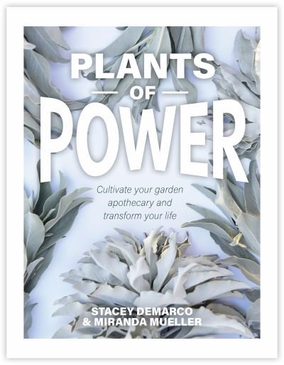 Cover for Stacey Demarco · Plants of Power: Cultivate your garden apothecary and transform your life (Gebundenes Buch) (2021)