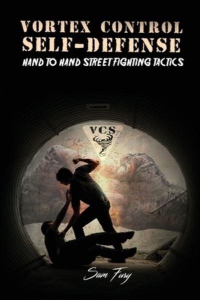 Vortex Control Self-Defense - Sam Fury - Kirjat - SF Nonfiction Books - 9781925979350 - sunnuntai 18. elokuuta 2019