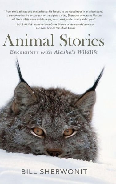 Cover for Bill Sherwonit · Animal Stories: Encounters with Alaska's Wildlife (Hardcover Book) (2015)