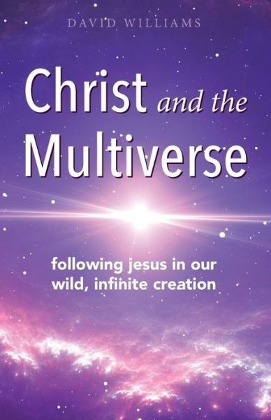 Cover for David Williams · Christ and the Multiverse: Following Jesus in Our Wild, Infinite Creation (Paperback Bog) (2020)