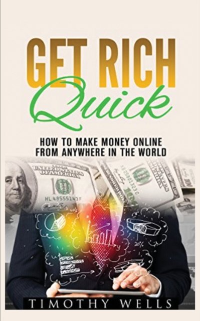 Cover for Timothy Wells · Get Rich Quick: How to Make Money Online (Pocketbok) (2020)