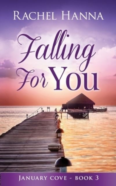 Cover for Rachel Hanna · Falling For You - January Cove (Taschenbuch) (2021)