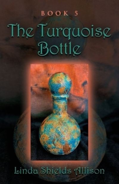 Cover for Linda Shields Allison · The Turquoise Bottle : 5 (Paperback Book) (2023)
