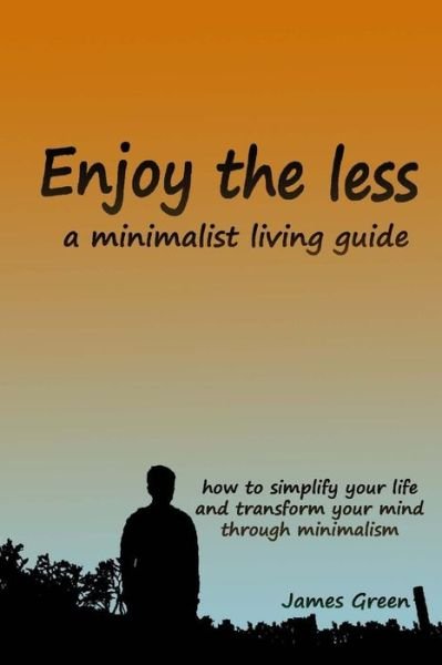 Cover for James Green · Enjoy the less, a minimalist living guide (Paperback Book) (2017)