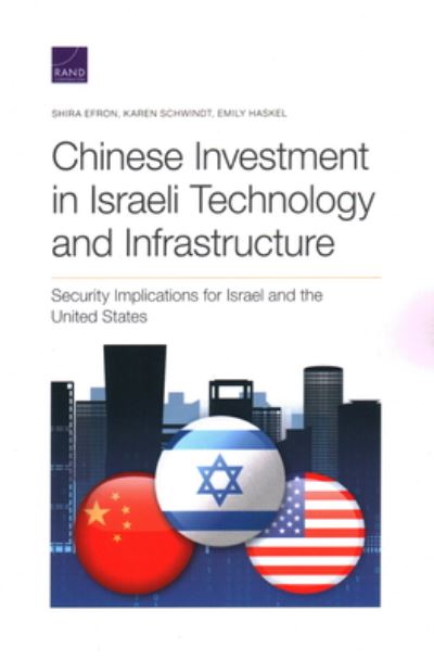 Cover for Shira Efron · Chinese Investment in Israeli Technology and Infrastructure: Security Implications for Israel and the United States (Paperback Book) (2020)