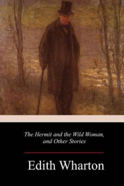 Cover for Edith Wharton · The Hermit and the Wild Woman, and Other Stories (Paperback Bog) (2017)