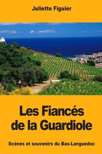 Cover for Juliette Figuier · Les Fiances de la Guardiole (Taschenbuch) (2018)