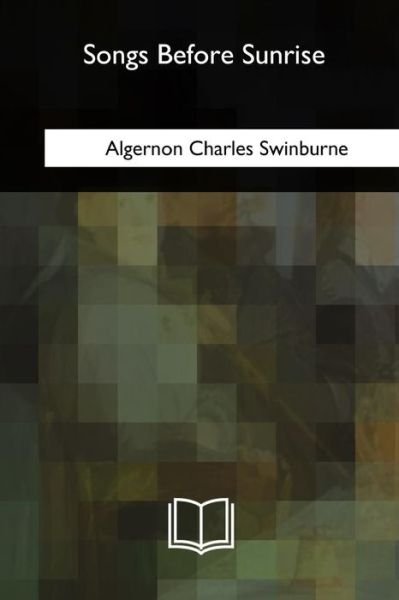 Cover for Algernon Charles Swinburne · Songs Before Sunrise (Pocketbok) (2018)