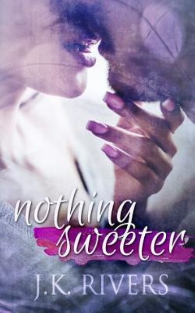 Cover for JK Rivers · Nothing Sweeter (Pocketbok) (2018)
