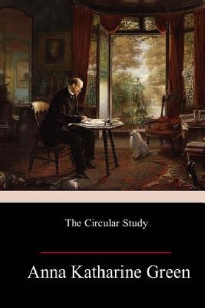 Cover for Anna Katharine Green · The Circular Study (Paperback Book) (2018)