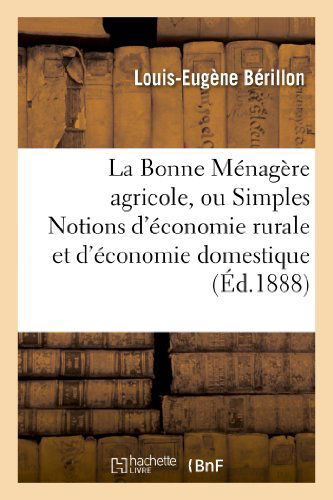 Cover for Berillon-l-e · La Bonne Menagere Agricole, Ou Simples Notions D Economie Rurale et D Economie Domestique (Paperback Bog) [French edition] (2013)