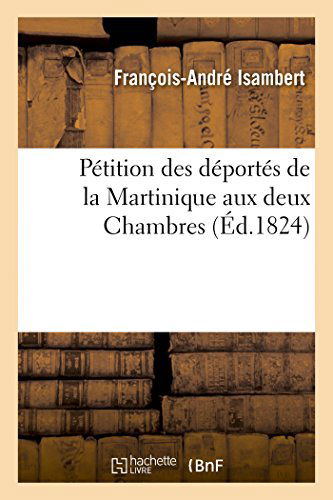 Cover for Isambert-f-a · Pétition Des Déportés De La Martinique Aux Deux Chambres, Demandant Une Indemnité (Paperback Book) [French edition] (2014)