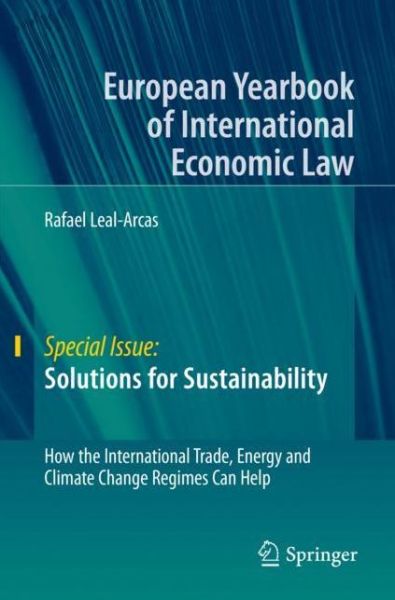 Cover for Rafael Leal-Arcas · Solutions for Sustainability: How the International Trade, Energy and Climate Change Regimes Can Help - Special Issue (Paperback Book) [1st ed. 2019 edition] (2020)