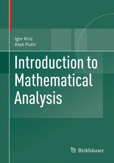 Introduction to Mathematical Analysis - Igor Kriz - Books - Springer Basel - 9783034806350 - August 2, 2013