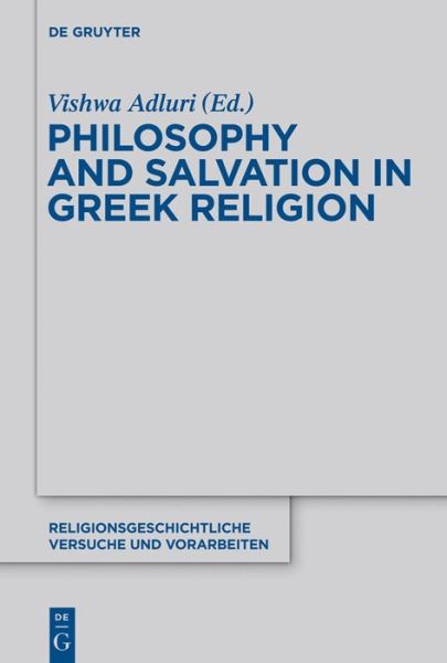 Cover for Vishwa Adluri · Philosophy and Salvation in Greek Religion (Religionsgeschichtliche Und Versuche Vorarbeiten) (Religionsgeschichtliche Versuche Und  Vorarbeiten) (Hardcover Book) (2013)