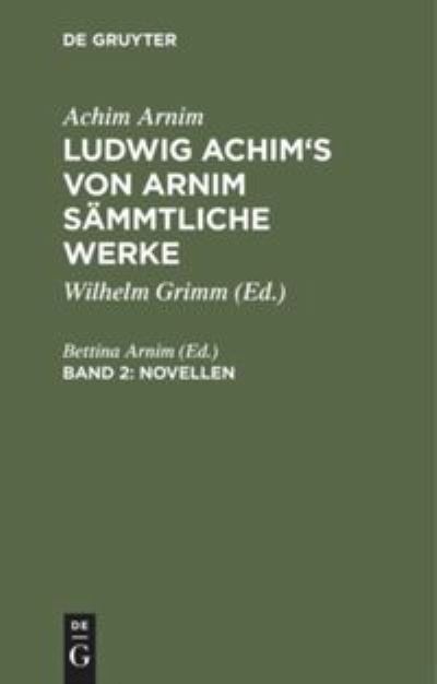Cover for Achim Arnim · Ludwig Achim's von Arnim sammtliche Werke, Band 2, Novellen, Band 2 (Hardcover Book) (1901)