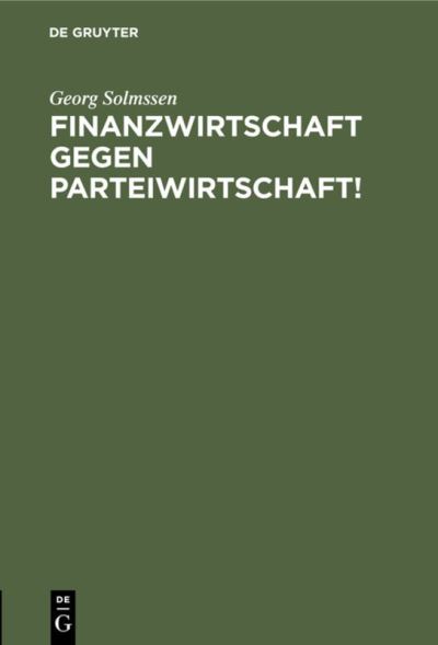 Cover for Georg Solmssen · Finanzwirtschaft Gegen Parteiwirtschaft! (Book) (1926)