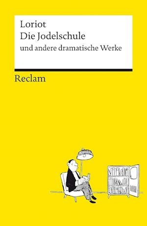 Cover for Loriot · Die Jodelschule und andere dramatische Werke | Die beliebtesten und bekanntesten Sketche von Loriot | Reclams Universal-Bibliothek (Bog) (2023)