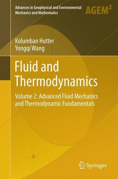 Cover for Kolumban Hutter · Fluid and Thermodynamics: Volume 2: Advanced Fluid Mechanics and Thermodynamic Fundamentals - Advances in Geophysical and Environmental Mechanics and Mathematics (Hardcover bog) [1st ed. 2016 edition] (2016)