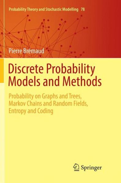 Cover for Pierre Bremaud · Discrete Probability Models and Methods: Probability on Graphs and Trees, Markov Chains and Random Fields, Entropy and Coding - Probability Theory and Stochastic Modelling (Pocketbok) [Softcover reprint of the original 1st ed. 2017 edition] (2018)