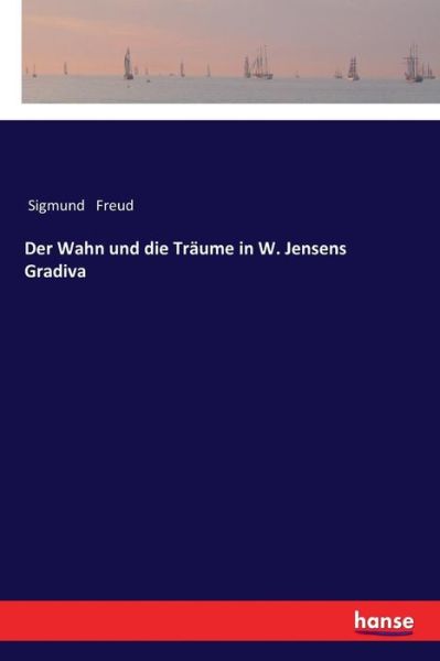 Der Wahn und die Träume in W. Jen - Freud - Books - - 9783337200350 - November 18, 2017
