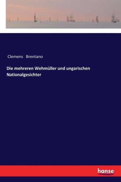 Cover for Clemens Brentano · Die mehreren Wehmuller und ungarischen Nationalgesichter (Paperback Bog) (2017)