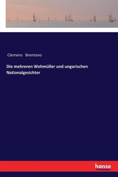 Cover for Clemens Brentano · Die mehreren Wehmuller und ungarischen Nationalgesichter (Taschenbuch) (2017)