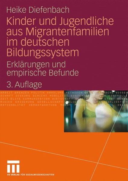 Cover for Heike Diefenbach · Kinder Und Jugendliche Aus Migrantenfamilien Im Deutschen Bildungssystem: Erklarungen Und Empirische Befunde (Paperback Book) [3rd 3. Aufl. 2010 edition] (2010)