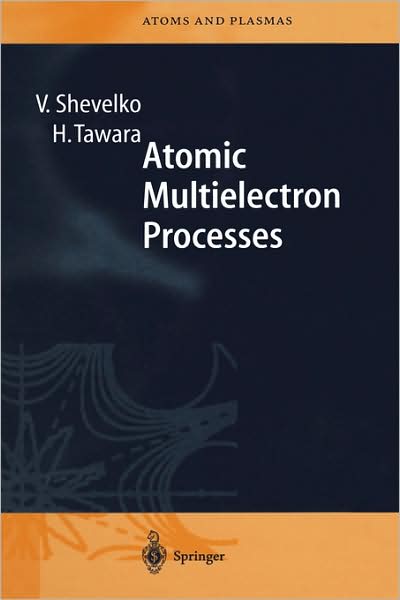 Cover for Viatcheslav Shevelko · Atomic Multielectron Processes - Springer Series on Atomic, Optical, and Plasma Physics (Hardcover Book) [1998 edition] (1998)