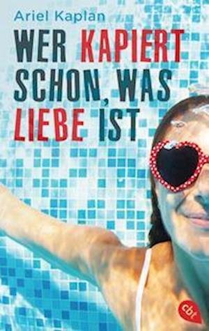 Cover for Ariel Kaplan · Wer kapiert schon, was Liebe ist (Book) (2022)