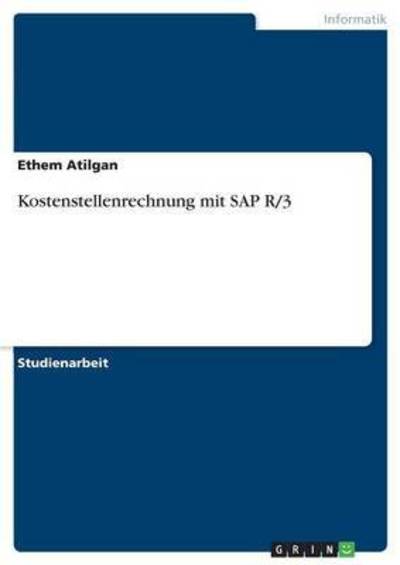 Cover for Ethem Atilgan · Kostenstellenrechnung mit SAP R/3 (Paperback Book) [German edition] (2007)