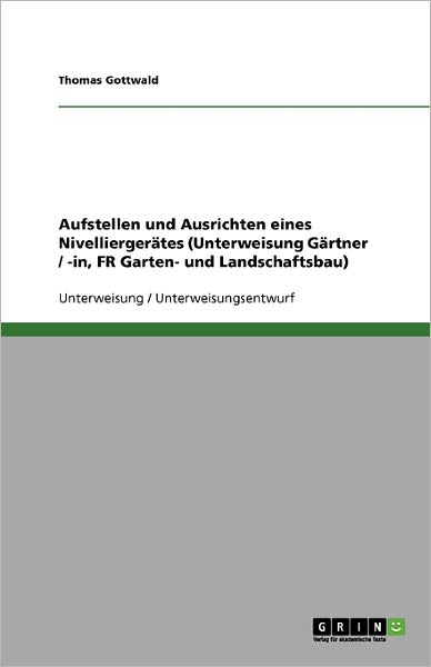 Cover for Thomas Gottwald · Aufstellen und Ausrichten eines Nivelli (Book) [German edition] (2008)