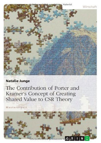 The Contribution of Michael Porter and Mark Kramer's Concept of Creating Shared Value to Csr Theory - Natalie Junge - Bøger - GRIN Verlag - 9783656080350 - 23. december 2011