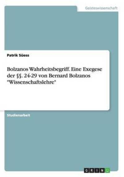 Cover for Süess · Bolzanos Wahrheitsbegriff. Eine E (Book) (2013)