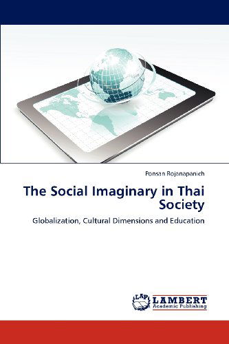 Cover for Ponsan Rojanapanich · The Social Imaginary in Thai Society: Globalization, Cultural Dimensions and Education (Paperback Book) (2012)
