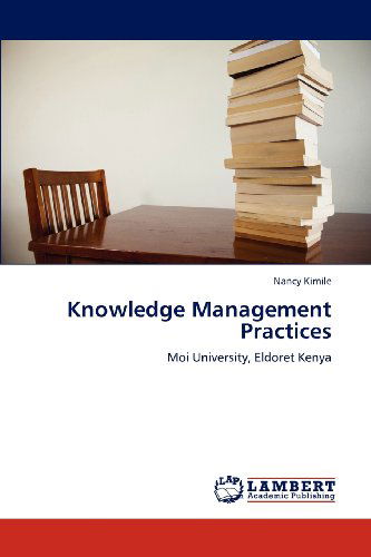 Cover for Nancy Kimile · Knowledge Management Practices: Moi University, Eldoret Kenya (Paperback Book) (2012)