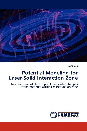Cover for Noor Naji · Potential Modeling for Laser-solid Interaction Zone: an Estimation of the Temporal and Spatial Changes of the Potential Within the Interaction Zone (Paperback Bog) (2012)