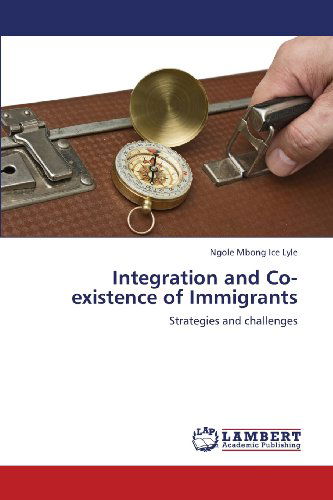 Cover for Ngole Mbong Ice Lyle · Integration and Co-existence of Immigrants: Strategies and Challenges (Paperback Bog) (2013)