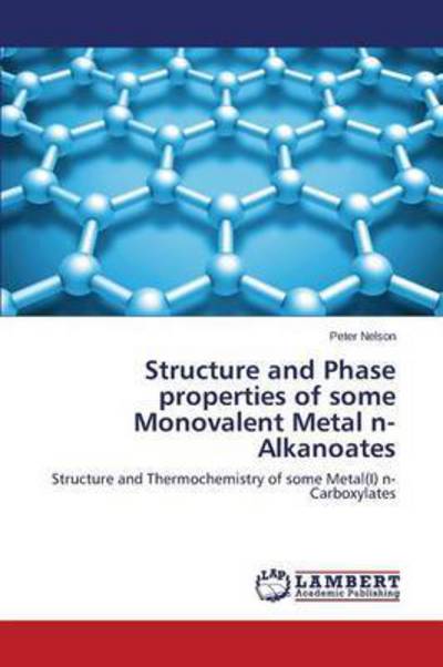 Cover for Nelson Peter · Structure and Phase Properties of Some Monovalent Metal N-alkanoates (Taschenbuch) (2015)