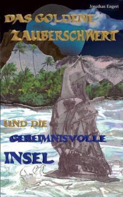 Cover for Jonathan Engert · Das Goldene Zauberschwert (Paperback Book) (2015)