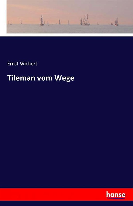 Tileman vom Wege - Wichert - Bøger -  - 9783741146350 - 19. maj 2016
