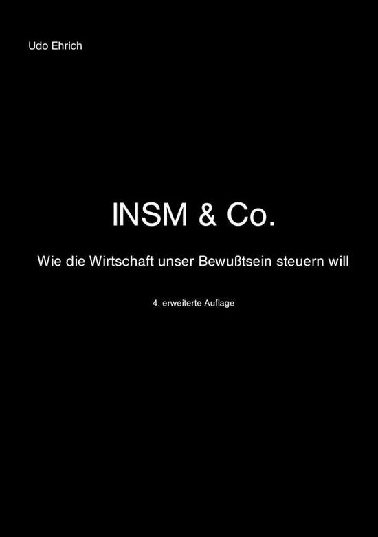 Cover for Udo Ehrich · INSM &amp; Co.: Wie die Wirtschaft unser Bewusstsein steuern will. (Paperback Book) (2017)