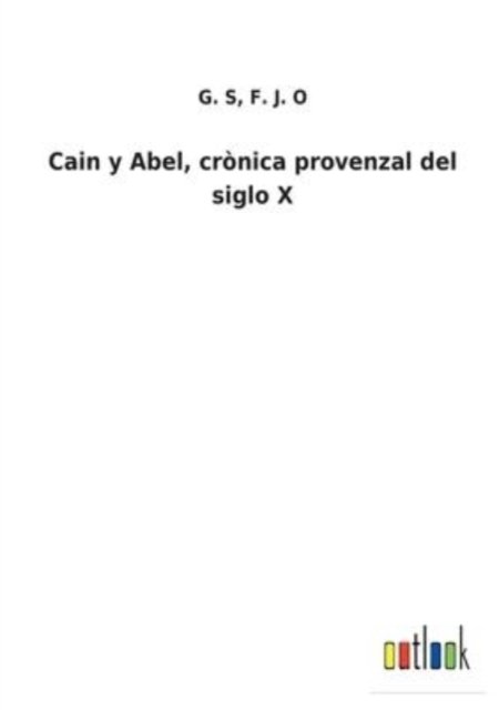 Cover for G S F J O · Cain y Abel, cronica provenzal del siglo X (Pocketbok) (2022)