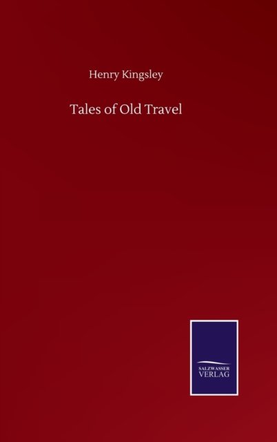 Cover for Henry Kingsley · Tales of Old Travel (Gebundenes Buch) (2020)