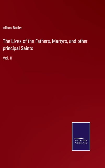 Cover for Alban Butler · The Lives of the Fathers, Martyrs, and other principal Saints (Hardcover Book) (2022)