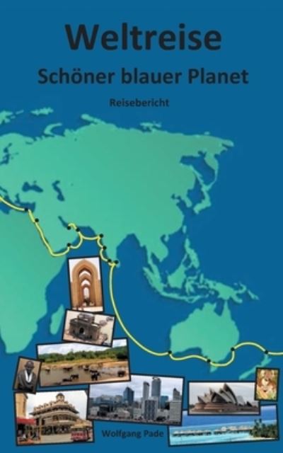 Cover for Wolfgang Pade · Weltreise Schoener blauer Planet (Paperback Book) (2021)