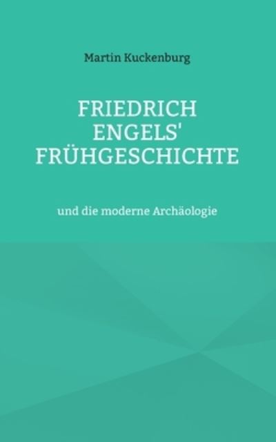 Cover for Martin Kuckenburg · Friedrich Engels' Fruhgeschichte: und die moderne Archaologie (Paperback Book) (2022)