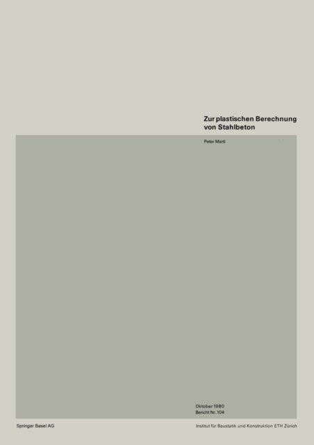 Cover for P Marti · Zur Plastischen Berechnung Von Stahlbeton - Institut Fur Baustatik Und Konstruktion (Pocketbok) [1980 edition] (1980)